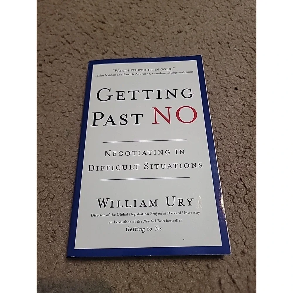 Getting Past No : Negotiating in Difficult Situations by William Ury (1993,...‎